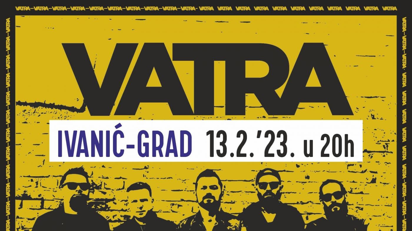 VATRA, koncert, 13.2.2023. u 20 sati, Kino dvorana POU Ivanić-Grad